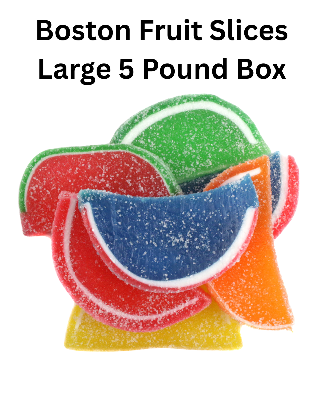 Boston Fruit Slices 5 Pound Box